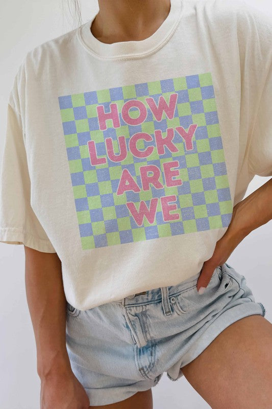 How Lucky Are We Graphic Tee