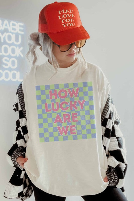 How Lucky Are We Graphic Tee